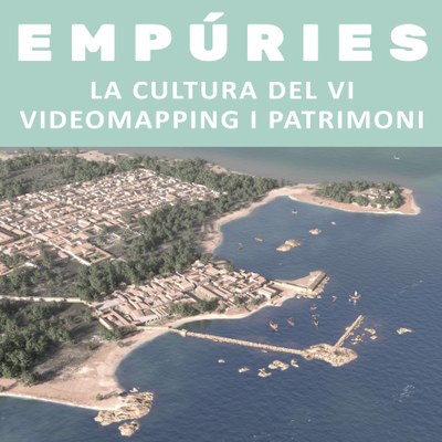 EMPÚRIES. LA CULTURA DEL VI, VIDEOMAPPING I PATRIMONI