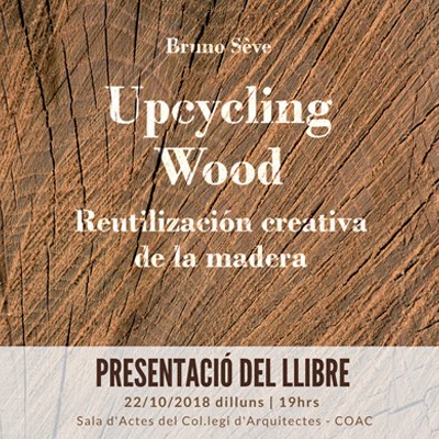 PRESENTACIÓ DEL LLIBRE "Upcycling Wood. Reutilización creativa de la madera"